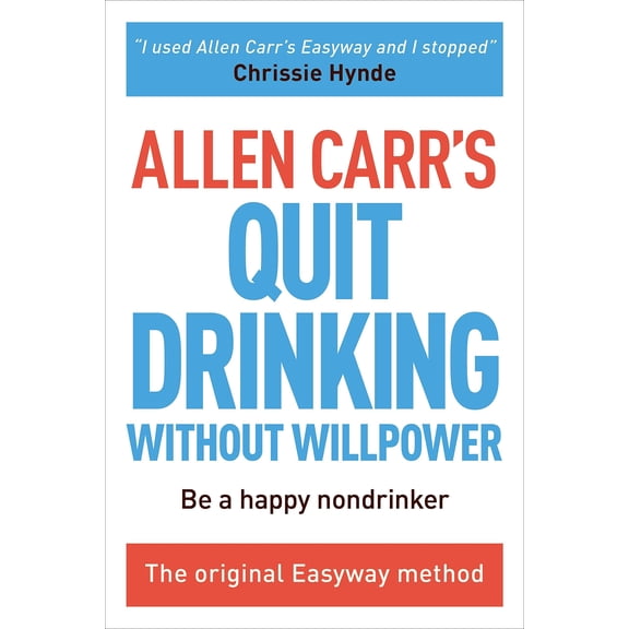 Pre-Owned Allen Carr's Quit Drinking Without Willpower: Be a Happy Nondrinker (Paperback) 1784045411 9781784045418