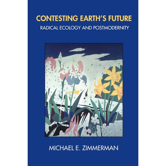 Contesting Earth's Future: Radical Ecology & Postmodernity, (Paperback)