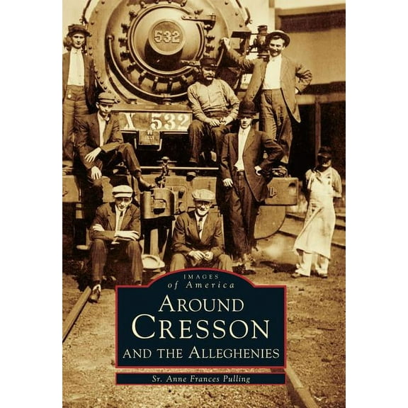Images of America: Around Cresson and the Alleghenies (Paperback)