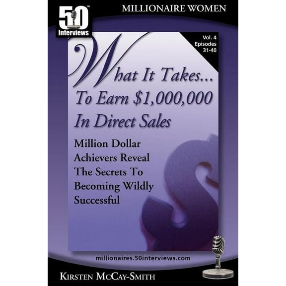What It Takes...to Earn $1,000,000 in Di What It Takes... To Earn $1,000,000 In Direct Sales: Million Dollar Achievers Reveal the Secrets to Becoming Wildly Succ, Book 4, (Paperback)
