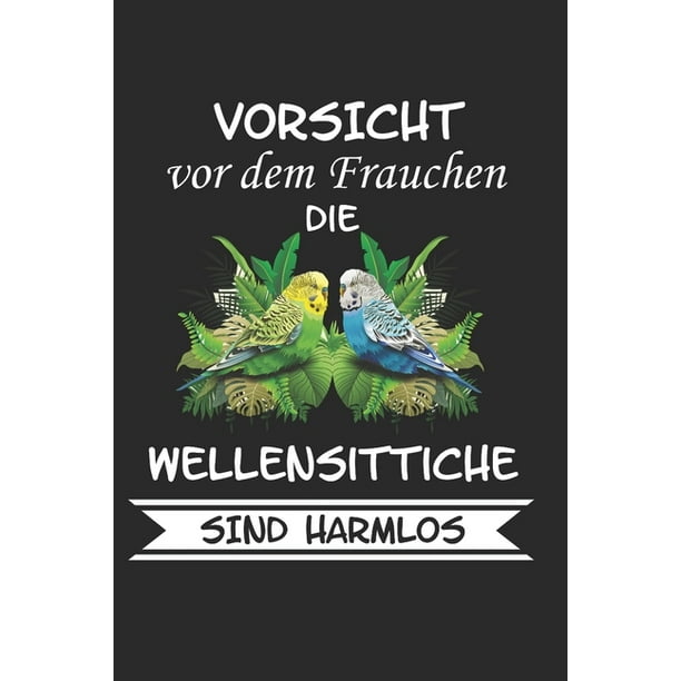 Vorsicht vor dem Frauchen die Wellensittiche sind Harmlos