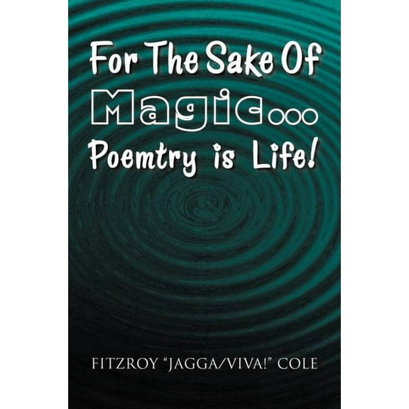 For the Sake of Magic.Poemtry Is Life! (Paperback)