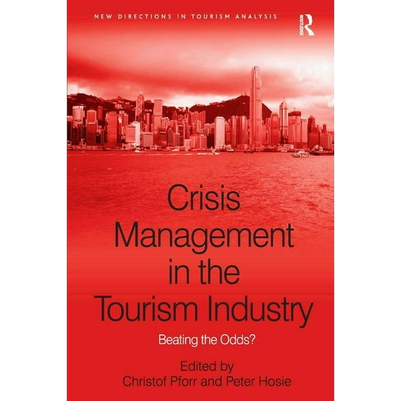 New Directions in Tourism Analysis Crisis Management in the Tourism Industry: Beating the Odds?, (Hardcover)