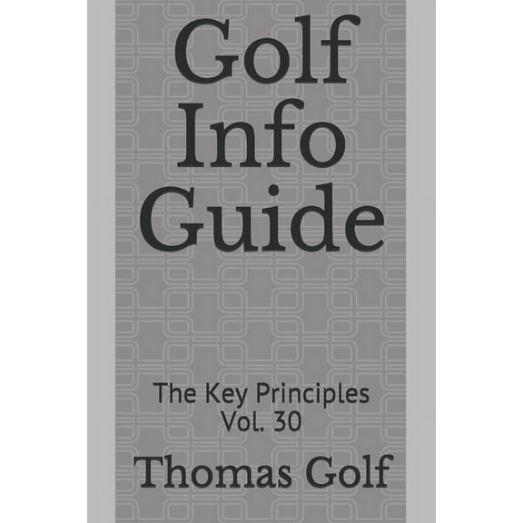 The Key Principles: Golf Info Guide : The Key Principles Vol. 30 (Series #30) (Paperback)