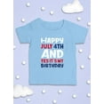 thumbnail image 3 of July 4Th Is My Birthday T-Shirt Infant -Image by Shutterstock,  12 Months, 3 of 4