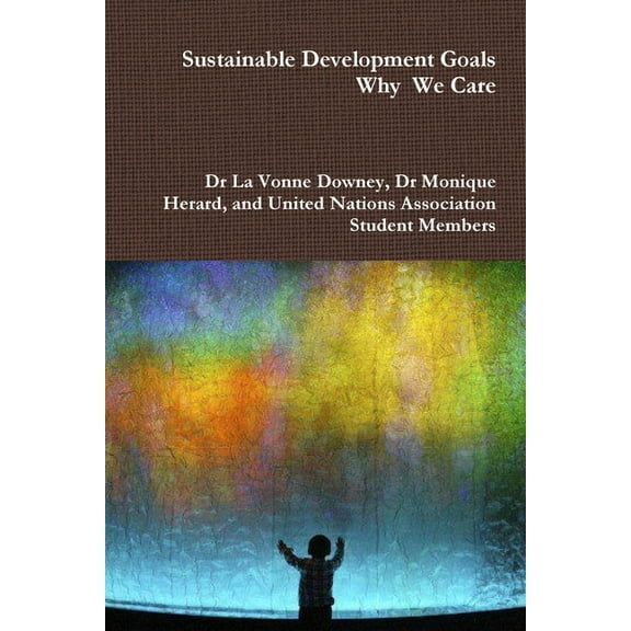 The Sustainable Developement Goals - Why we care (Paperback)