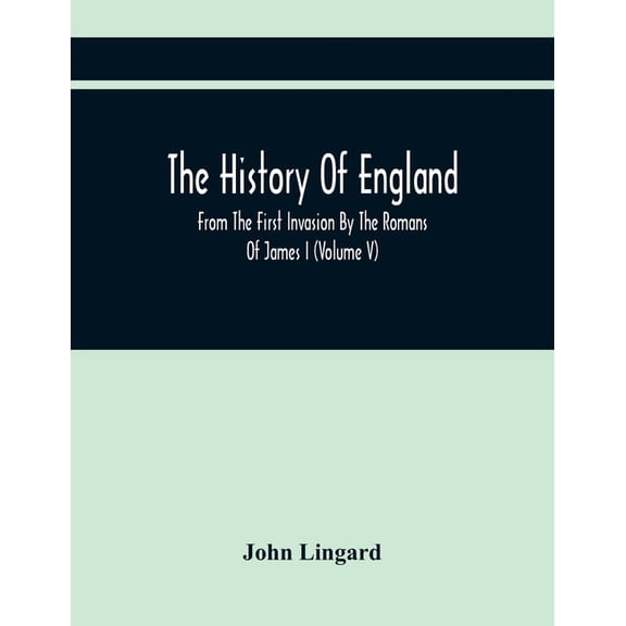The History Of England, From The First Invasion By The Romans Of James I (Volume V), (Paperback)