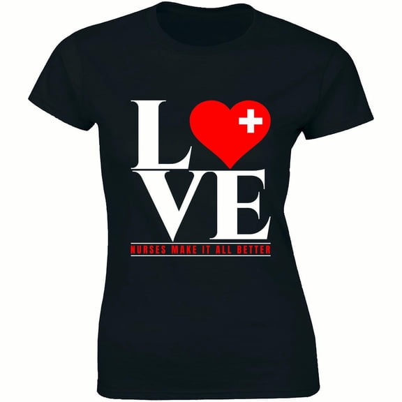 Love Nurses Make It All Better - Medical First Aid Nursing Wome's Tee Shirt