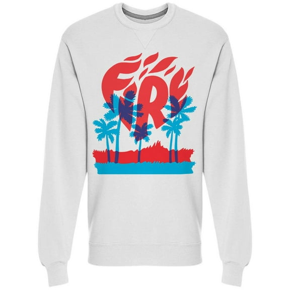 Cool Design W/the Word Fire Sweatshirt Men -Image by Shutterstock, Male XX-Large