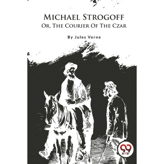 Michael Strogoff; Or, The Courier Of The Czar, (Paperback)