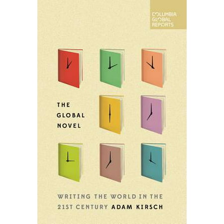 The Global Novel : Writing the World in the 21st (Best Crime Novels 21st Century)