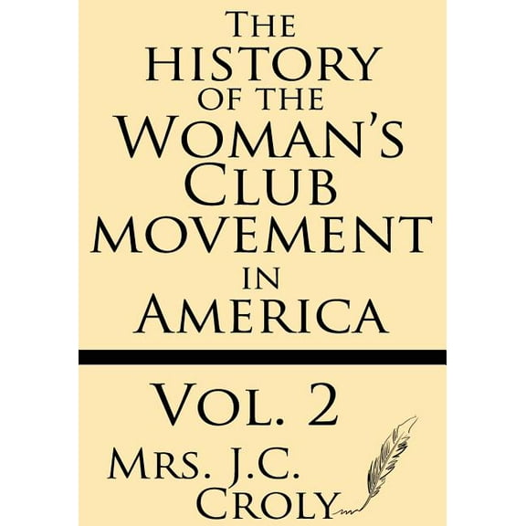 The History of the Woman's Club Movement in America (Volume 2)