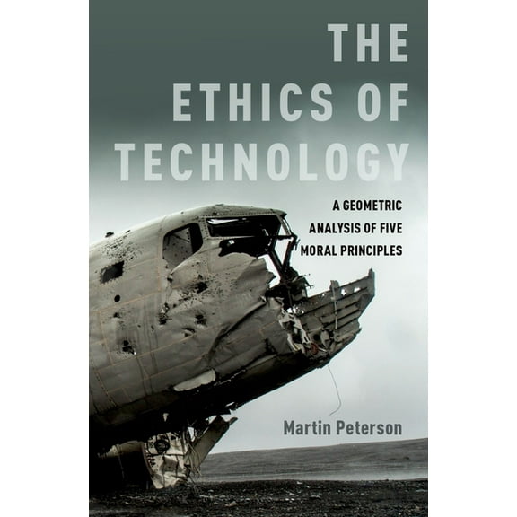 Ethics of Technology: A Geometric Analysis of Five Moral Principles, (Hardcover)