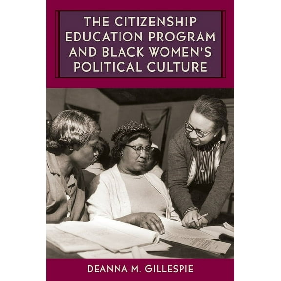 Southern Dissent The Citizenship Education Program and Black Women's Political Culture, (Hardcover)