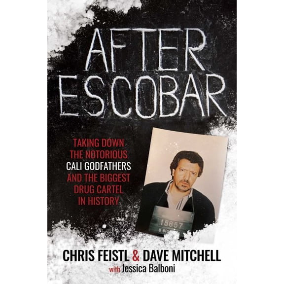 Pre-Owned After Escobar: Taking Down the Notorious Cali Godfathers and the Biggest Drug Cartel in History, (Paperback)