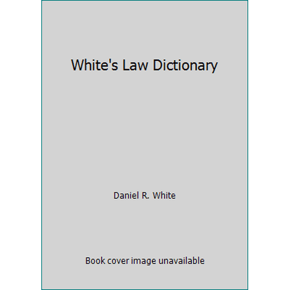 Pre-Owned White's Law Dictionary (Paperback) 0446382590 9780446382595