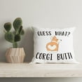 thumbnail image 2 of Guess What Corgi Decorative Pillowcase Throw Pillow Cover, Funny Corgi Dog Quote for Sofa Bed Room Home Couch Decor 18 x 18 Inch Pillow Case, 2 of 3