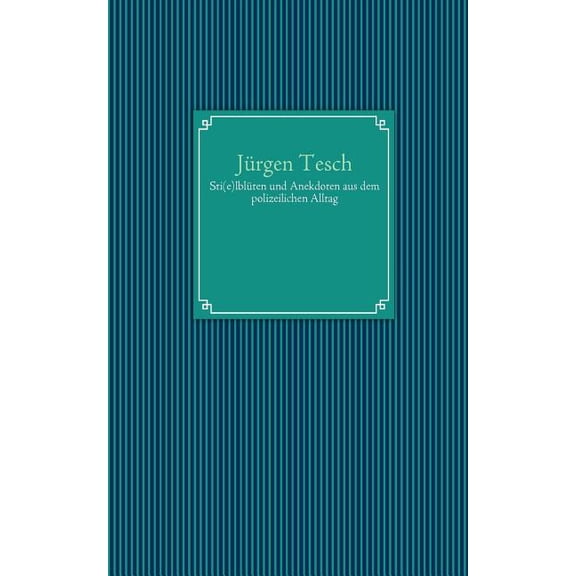 Sti(e)lblüten und Anekdoten aus dem polizeilichen Alltag, (Paperback)
