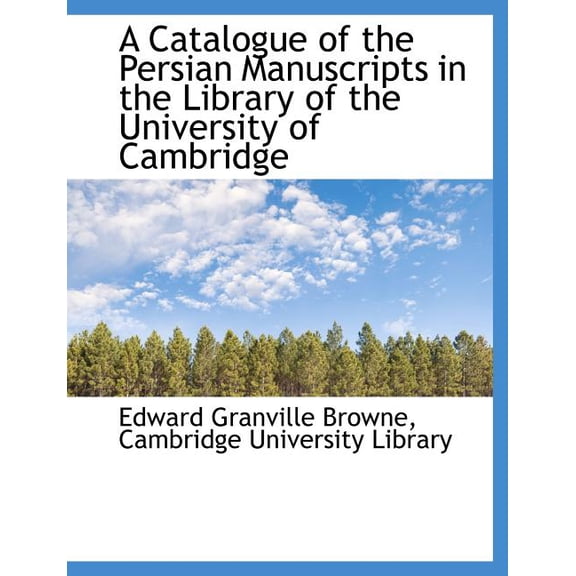 A Catalogue of the Persian Manuscripts in the Library of the University of Cambridge (Paperback)