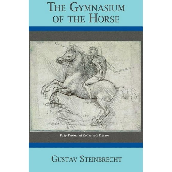 Gymnasium of the Horse: Completely Footnoted Collector's Edition, (Hardcover)