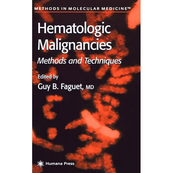 Methods in Molecular Medicine Hematologic Malignancies: Methods and Techniques, Book 55, (Hardcover)