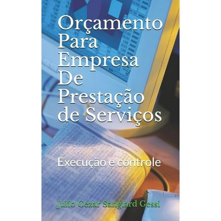 Orçamento Para Empresa De Prestação de Serviços : Execução e controle (Paperback)