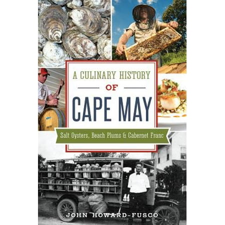A Culinary History of Cape May: Salt Oysters, Beach Plums & Cabernet (Best Place For Oysters In Cape May)