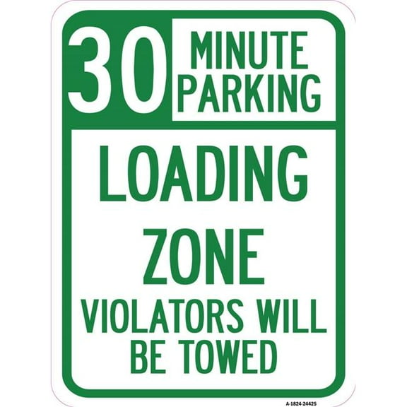 SignMission A-1824-24425 18 x 24 in. Aluminum Sign - 30 Minute Parking Loading Zone Violators Will Be Towed