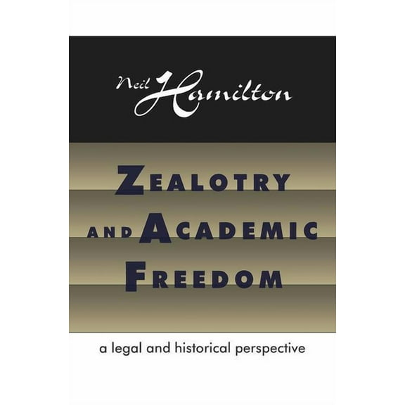 Zealotry and Academic Freedom: A Legal and Historical Perspective (Paperback)