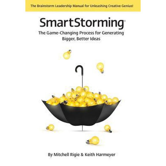 Pre-Owned Smartstorming (R): The Game Changing Process for Generating Bigger, Better Ideas (Hardcover) 1457516632 9781457516634