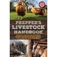 thumbnail image 1 of Pre-Owned Prepper's Livestock Handbook: Lifesaving Strategies and Sustainable Methods for Keeping Chickens, Rabbits, Goats, Cows and Other Farm Animals (Paperback) 1612437958 9781612437958, 1 of 1