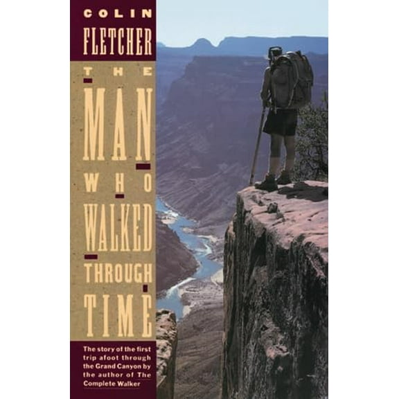 Pre-Owned The Man Who Walked Through Time: The Story of the First Trip Afoot Through the Grand Canyon (Paperback) 0679723064 9780679723066