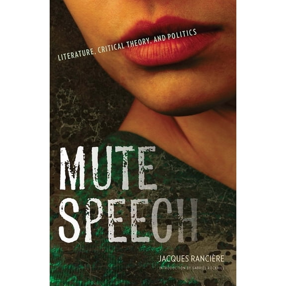 New Directions in Critical Theory Mute Speech: Literature, Critical Theory, and Politics, Book 19, (Paperback)