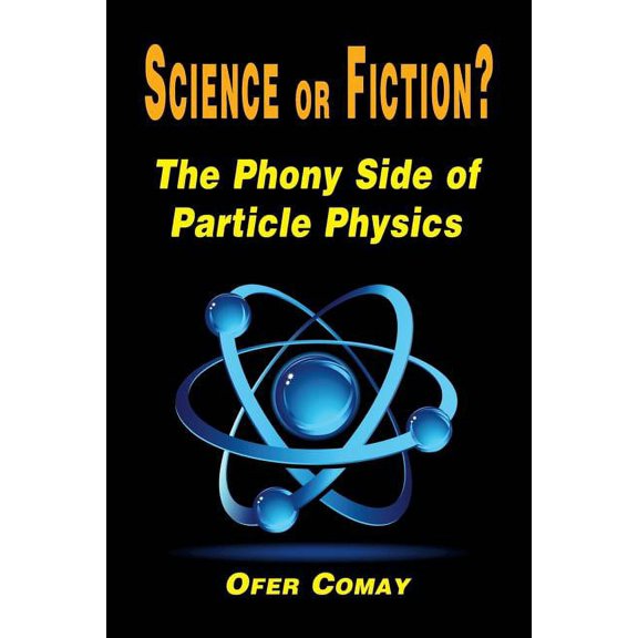 Science or Fiction? The Phony Side of Particle Physics (Paperback)