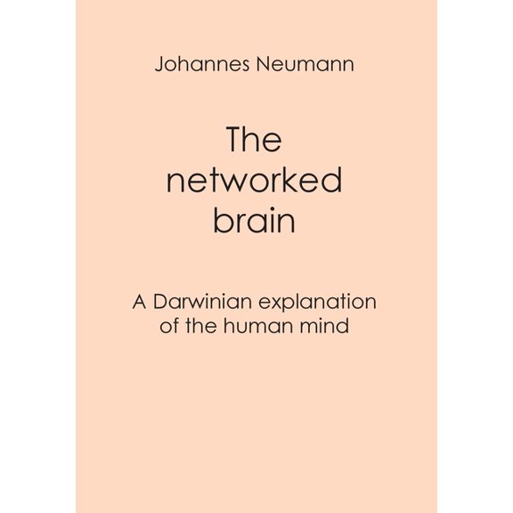 The networked brain: A Darwinian explanation of the human mind, (Paperback)