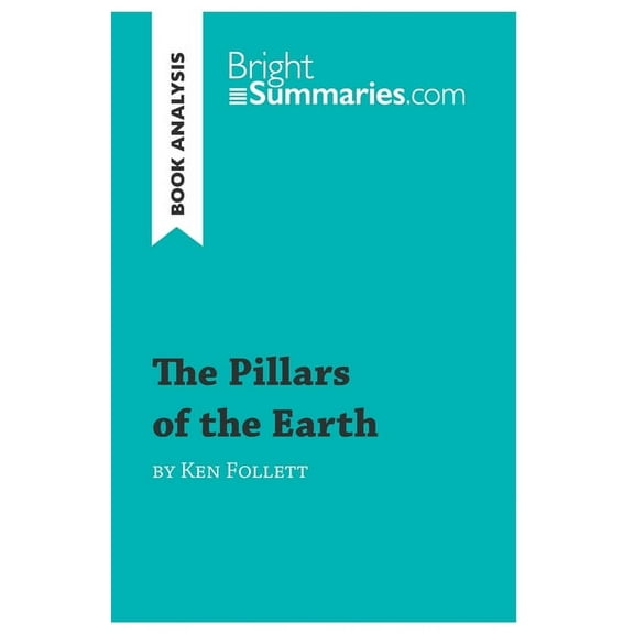 The Pillars of the Earth by Ken Follett (Book Analysis): Detailed Summary, Analysis and Reading Guide, (Paperback)