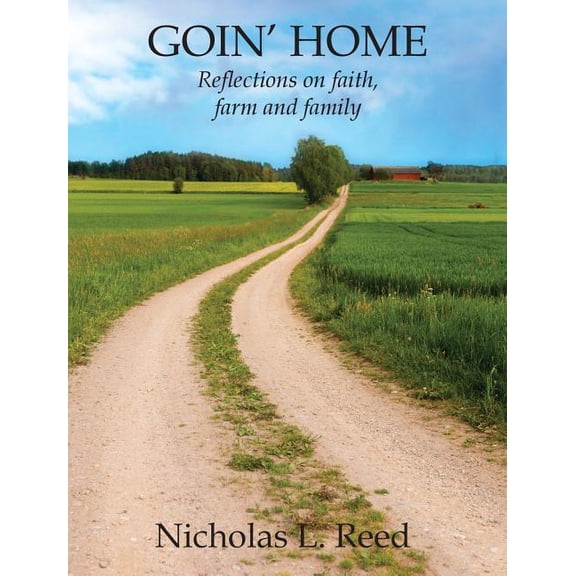 Goin' Home: Reflections on faith, farm and family, (Hardcover)