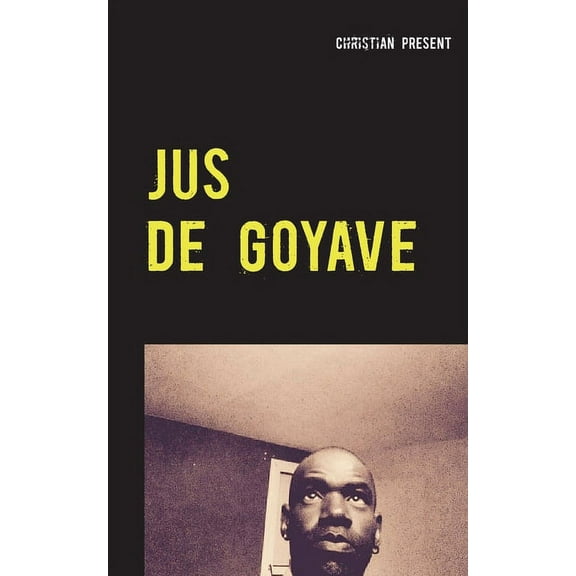 Jus de goyave: À mon père, (Paperback)