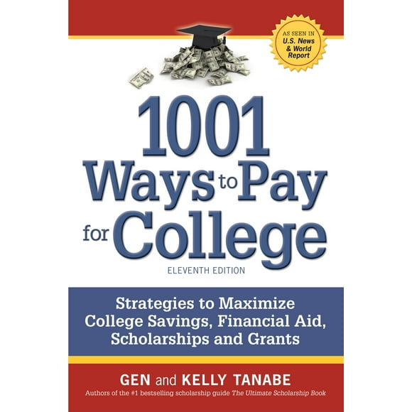 1001 Ways to Pay for College: Strategies to Maximize Financial Aid, Scholarships and Grants