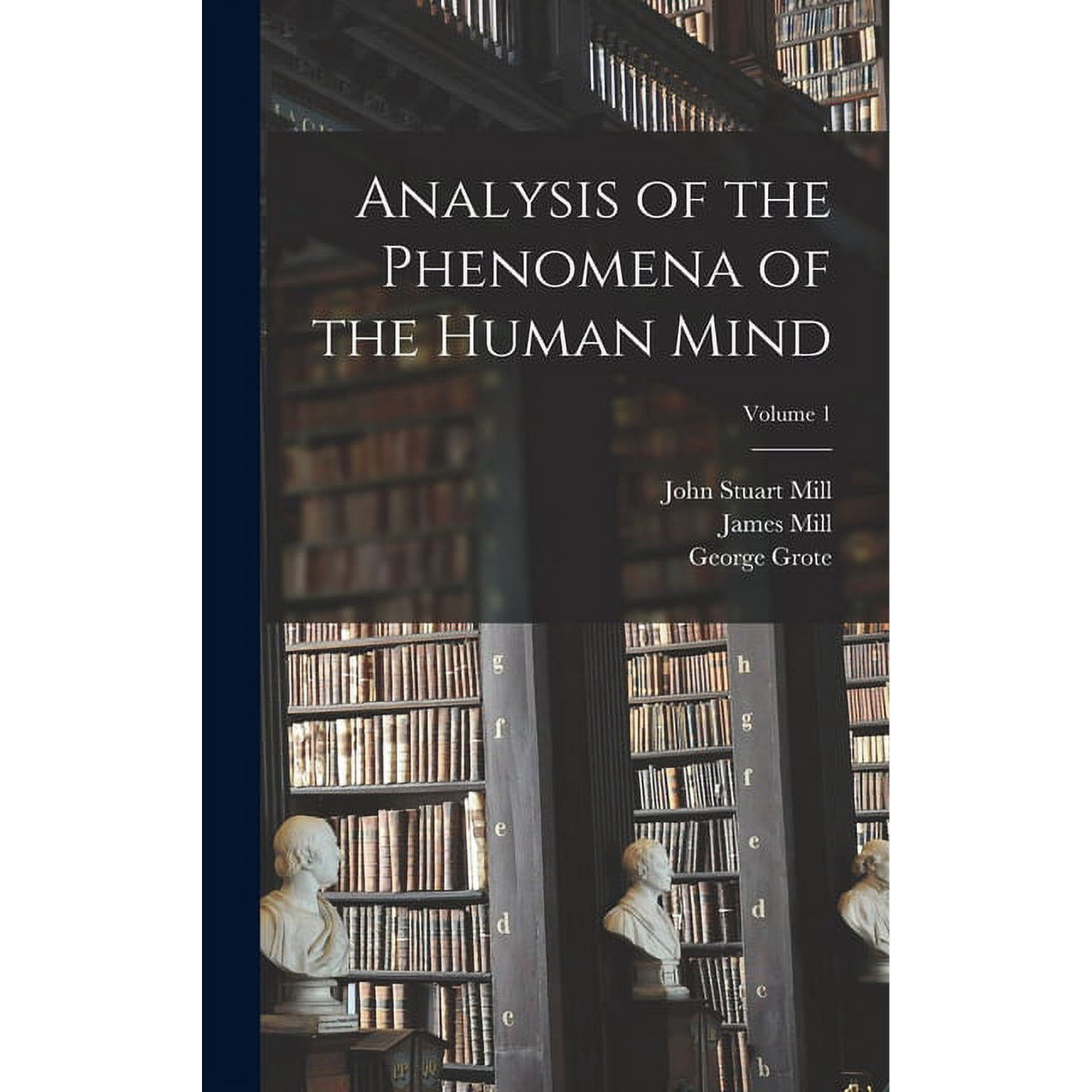 Analysis of the Phenomena of the Human Mind; Volume 1 (Hardcover)