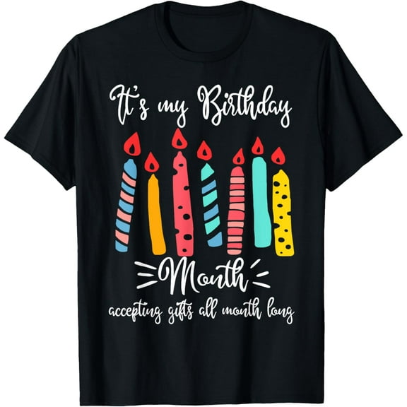 IT'S MY BIRTHDAY MONTH T-SHIRT ACCEPTING GIFTS ALL MONTH T-ShirtMen and women, White Black T-shirt, size: Extra large S-4XL