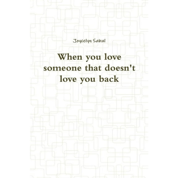 When you love someone that doesn't love you back, (Paperback)