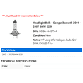 thumbnail image 2 of Headlight Bulb - Compatible with 2001 - 2007 BMW 525i 2002 2003 2004 2005 2006, 2 of 2