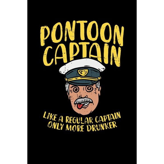 Pontoon Captain Lika A Regular Captain Only More Drunker: 120 Pages I 6x9 I Graph Paper 4x4 I Funny Boating, Sailing & Vacation Gifts (Paperback)