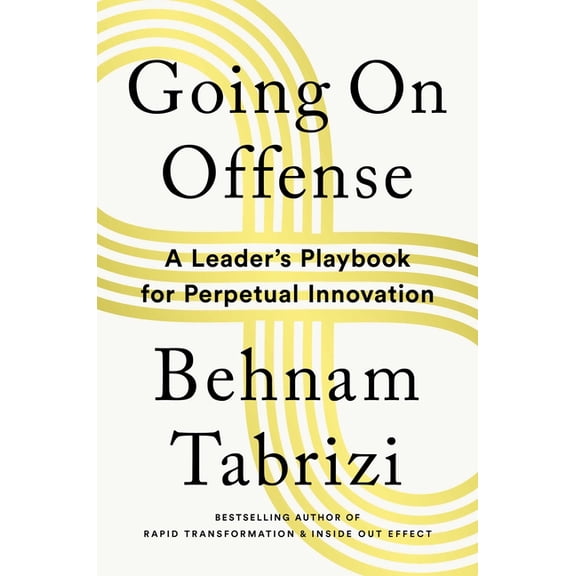 Going on Offense: A Leader's Playbook for Perpetual Innovation, (Hardcover)