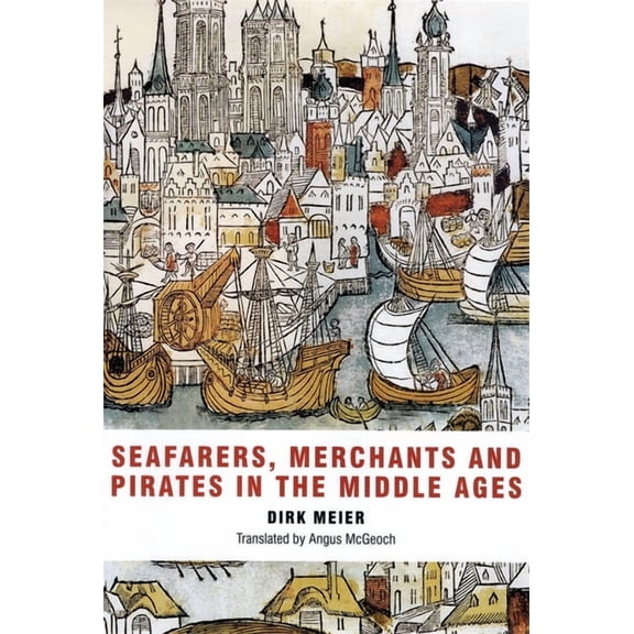 Seafarers, Merchants and Pirates in the Middle Ages, (Paperback)