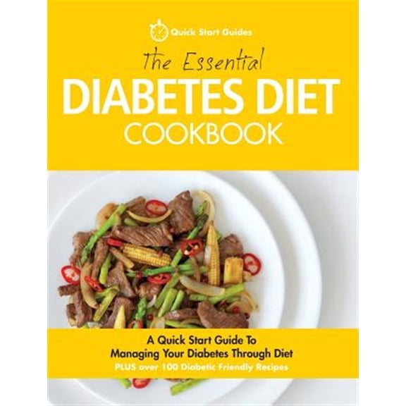 Pre-Owned The Essential Diabetes Diet Cookbook: A Quick Start Guide to Managing Your Diabetes Through Diet