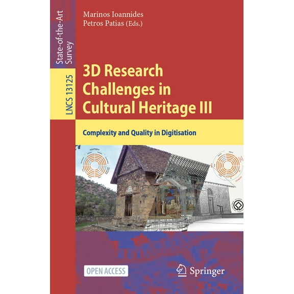 Lecture Notes in Computer Science 3D Research Challenges in Cultural Heritage III: Complexity and Quality in Digitisation, Book 13125, (Paperback)