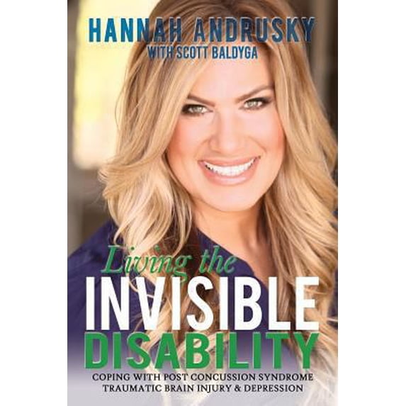 Pre-Owned Living the Invisible Disability: Coping with Post Concussion Syndrome Traumatic Brain Injury & Depression (Paperback) 1478729007 9781478729006