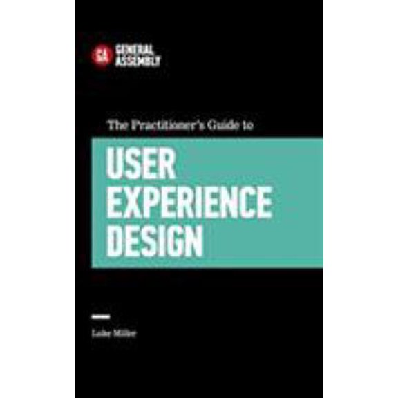 Pre-Owned The Practitioner's Guide to User Experience Design (Hardcover) 1455548588 9781455548583